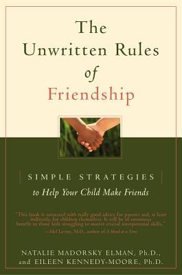 The Unwritten Rules of Friendship: Simple Strategies to Help Your Child Make Friends (Kennedy-Moore Eileen)(Paperback)