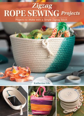 Zigzag Rope Sewing Projects: 16 Home Accessories to Make with a Simple Stitch (Lile Katherine)(Paperback)