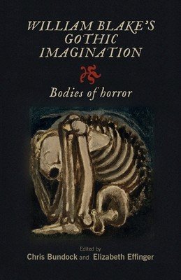 William Blake's Gothic Imagination: Bodies of Horror (Bundock Chris)(Paperback)