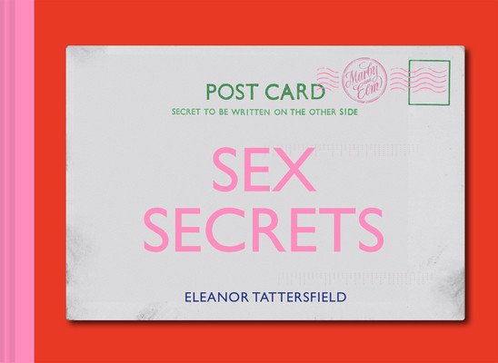 Sex Secrets: Postcards from the Bed (Tattersfield Eleanor)(Pevná vazba)