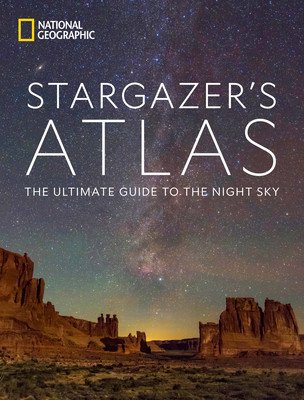 National Geographic Stargazer's Atlas: The Ultimate Guide to the Night Sky (National Geographic)(Pevná vazba)