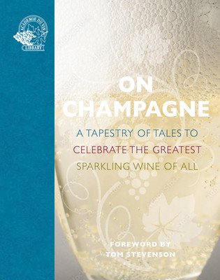 On Champagne: A Tapestry of Tales to Celebrate the Greatest Sparkling Wine of All... (Keevil Susan)(Pevná vazba)