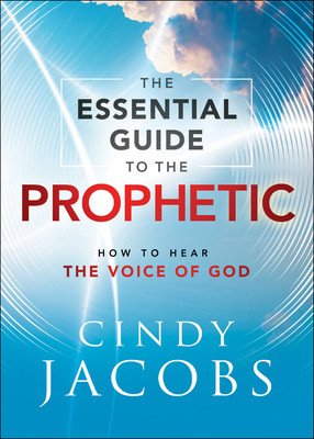 The Essential Guide to the Prophetic: How to Hear the Voice of God (Jacobs Cindy)(Paperback)
