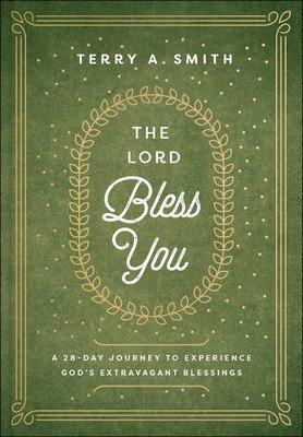 The Lord Bless You: A 28-Day Journey to Experience God's Extravagant Blessings (Smith Terry A.)(Pevná vazba)