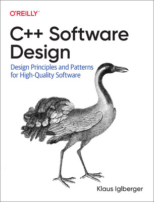 C++ Software Design: Design Principles and Patterns for High-Quality Software (Iglberger Klaus)(Paperback)