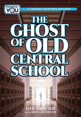 The Ghost of Old Central School: A Choose Your Path Mystery (Mercier Deb)(Paperback)