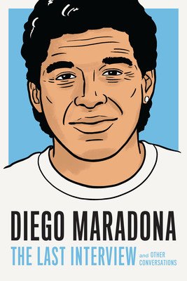 Diego Maradona: The Last Interview: And Other Conversations (House Melville)(Paperback)