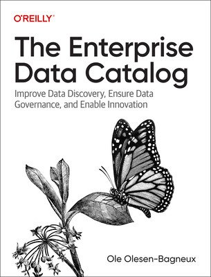 The Enterprise Data Catalog: Improve Data Discovery, Ensure Data Governance, and Enable Innovation (Olesen-Bagneux Ole)(Paperback)