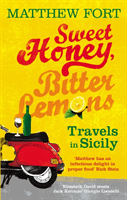 Sweet Honey, Bitter Lemons - Travels in Sicily on a Vespa (Fort Matthew)(Paperback / softback)