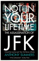 Not In Your Lifetime - The Assassination of JFK (Summers Anthony)(Paperback / softback)