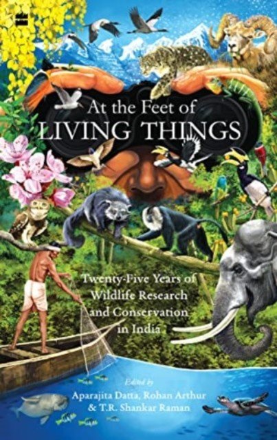 At the Feet of Living Things - Twenty-Five Years of Wildlife Research and Conservation in India(Paperback / softback)