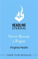Never Rescue a Rogue - A sparkling enemies-to-friends-to-lovers historical romantic comedy (Heath Virginia)(Paperback / softback)
