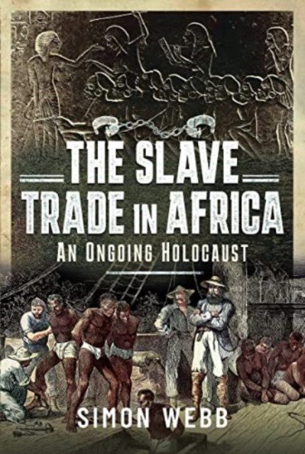 The Slave Trade in Africa: An Ongoing Holocaust (Webb Simon)(Pevná vazba)