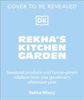 Rekha's Kitchen Garden - Seasonal Produce and Home-Grown Wisdom from One Gardener's Allotment Year (Mistry Rekha)(Pevná vazba)