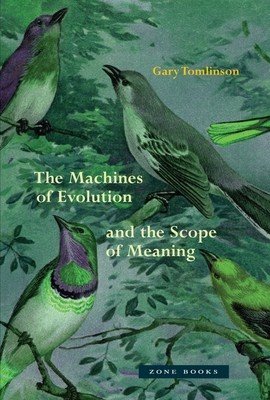 The Machines of Evolution and the Scope of Meaning (Tomlinson Gary)(Pevná vazba)