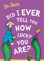 Did I Ever Tell You How Lucky You Are? (Seuss Dr.)(Paperback / softback)