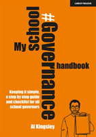 My School Governance Handbook: Keeping it simple, a step by step guide and checklist for all school governors (Kingsley Al)(Paperback / softback)