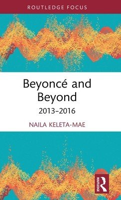 Beyonc and Beyond: 2013-2016 (Keleta-Mae Naila)(Pevná vazba)