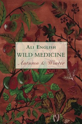 Wild Medicine, Autumn and Winter: Autumn and Winter (English Ali)(Paperback)