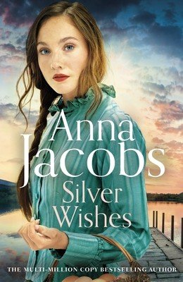 Silver Wishes: Book 1 in the Brand New Jubilee Lake Series by Beloved Author Anna Jacobs (Jacobs Anna)(Paperback)