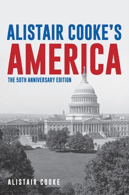 Alistair Cooke's America: 50th Anniversary Edition (Cooke Alistair)(Paperback)