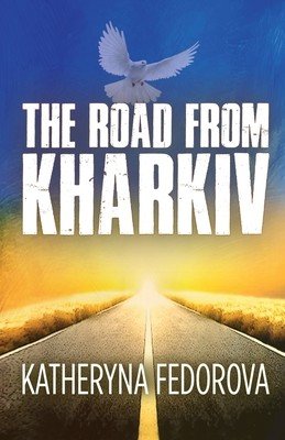 Road from Kharkiv - A Journey of Pain in Pursuit of  Love, God and Sense (Fedorova Katheryna)(Paperback / softback)