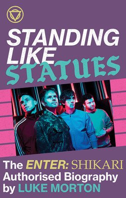 Standing Like Statues -- The Enter Shikari Authorised Biography (Shikari Enter)(Paperback)