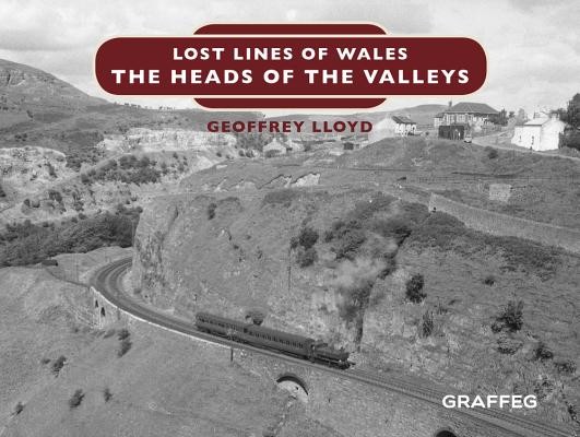 Lost Lines of Wales: The Heads of the Valleys (Lloyd Geoffrey)(Pevná vazba)
