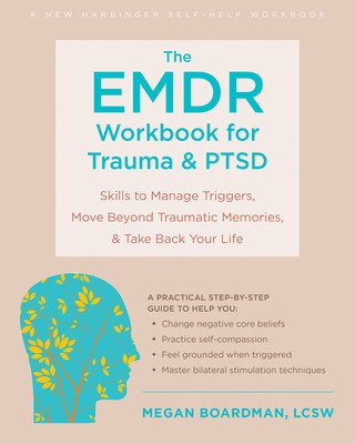 The Emdr Workbook for Trauma and Ptsd: Skills to Manage Triggers, Move Beyond Traumatic Memories, and Take Back Your Life (Salar Megan)(Paperback)