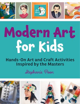 Modern Art for Kids: Hands-On Art and Craft Activities Inspired by the Masters (Ho Poon Stephanie)(Paperback)