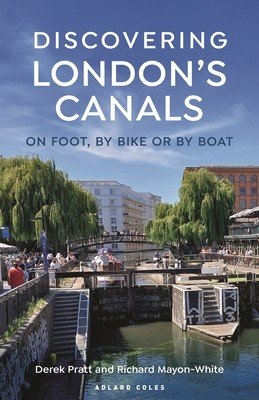 Discovering London's Canals: On Foot, by Bike or by Boat (Pratt Derek)(Paperback)
