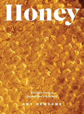 Honey: Recipes from a Beekeeper's Kitchen (Newsome Amy)(Pevná vazba)