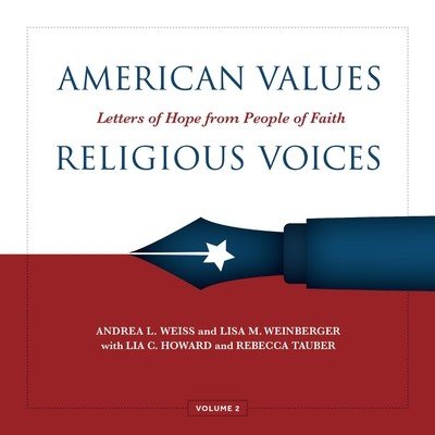 American Values, Religious Voices, Volume 2: Letters of Hope from People of Faith Volume 2 (Weiss Andrea)(Pevná vazba)