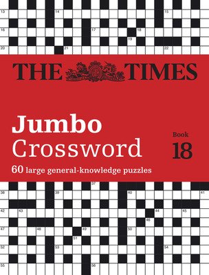 The Times Jumbo Crossword Book 18: 60 Large General-Knowledge Crossword Puzzles (Grimshaw John)(Paperback)