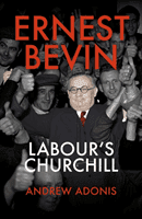 Ernest Bevin - Labour's Churchill (Adonis Andrew)(Pevná vazba)