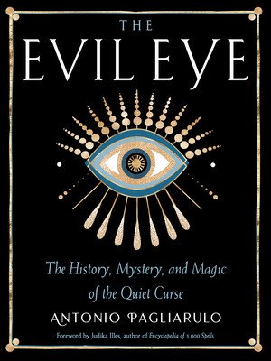 The Evil Eye: The History, Mystery, and Magic of the Quiet Curse (Pagliarulo Antonio)(Paperback)