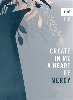 Create in Me a Heart of Mercy ((in)Courage)(Paperback)