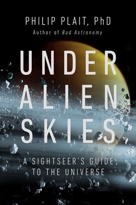 Under Alien Skies: A Sightseer's Guide to the Universe (Plait Philip)(Pevná vazba)