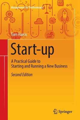 Start-Up: A Practical Guide to Starting and Running a New Business (Harris Tom)(Paperback)