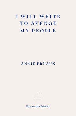 I Will Write To Avenge My People - WINNER OF THE 2022 NOBEL PRIZE IN LITERATURE - The Nobel Lecture (Ernaux Annie)(Paperback / softback)