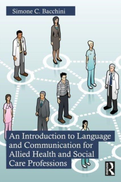 An Introduction to Language and Communication for Allied Health and Social Care Professions (Bacchini Simone C.)(Paperback)