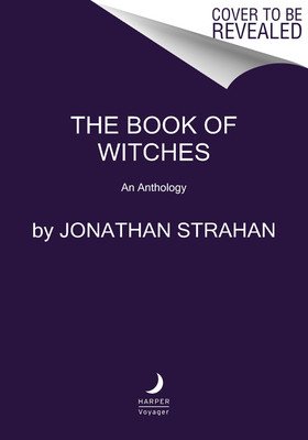 The Book of Witches: An Anthology (Strahan Jonathan)(Pevná vazba)