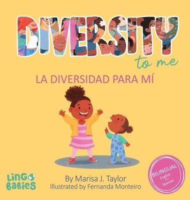 Diversity to me/ La diversidad para m: a bilingual English Spanish Children's book/ un libro bilinge para nios en ingls y espaol (Taylor Marisa)(Pevná vazba)