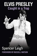 Elvis Presley: Caught in a Trap (Leigh Spencer)(Paperback)