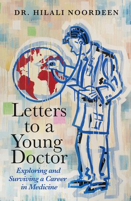 Letters to a Young Doctor - Exploring and Surviving a Career in Medicine (Noordeen Dr. Hilali)(Paperback / softback)