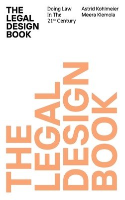 The Legal Design Book: Doing Law in the 21st Century (Klemola Meera)(Pevná vazba)