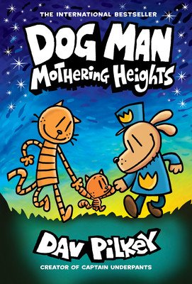 Dog Man: Mothering Heights: A Graphic Novel (Dog Man #10): From the Creator of Captain Underpants, 10 (Pilkey Dav)(Library Binding)