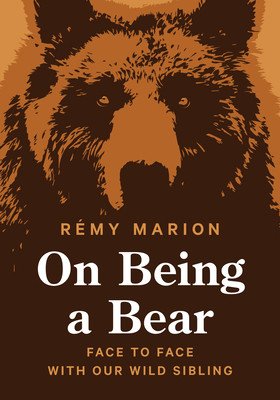 On Being a Bear: Face to Face with Our Wild Sibling (Marion Rmy)(Pevná vazba)