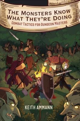 The Monsters Know What They're Doing, 1: Combat Tactics for Dungeon Masters (Ammann Keith)(Pevná vazba)