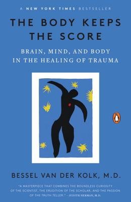 The Body Keeps the Score: Brain, Mind, and Body in the Healing of Trauma (Van Der Kolk Bessel)(Paperback)
